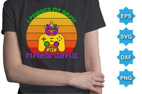 I Paused My Game for Mardi Gras T-Shirt: A Fun Craft Idea for Celebrations