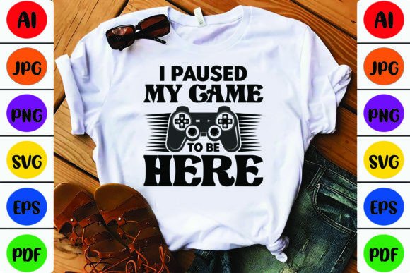 I Paused My Game to Be Here – Creative Design Files for Every Use