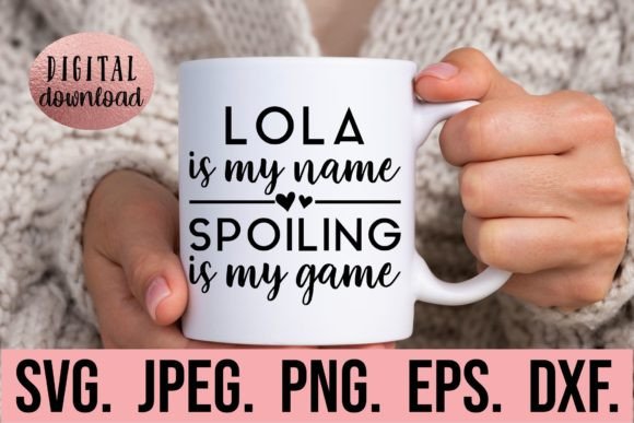Lola is My Name Spoiling is My Game SVG – A Versatile Design for Crafters and Makers
