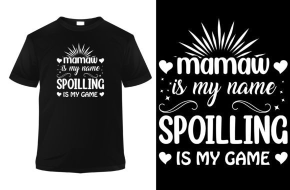 Mamaw is My Name is Spoilling is My Game: A Unique Design for Personal Expression